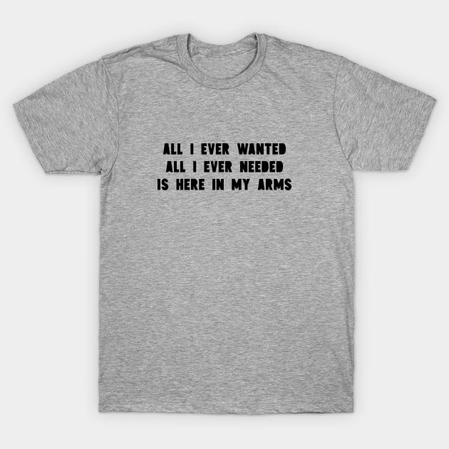 All I Ever Wanted, black T-Shirt by Perezzzoso